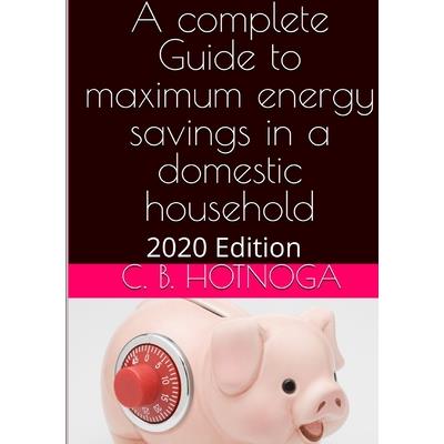 A Complete Guide to Energy Savings In a Domestic Household - 2020 Edition
