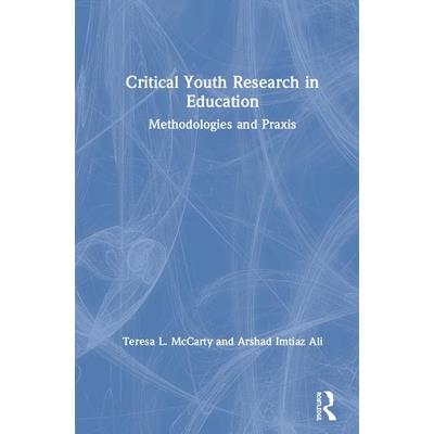 Critical Youth Research in EducationMethodologies of Praxis and Care