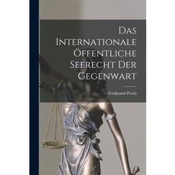 Das Internationale ?ffentliche Seerecht der Gegenwart