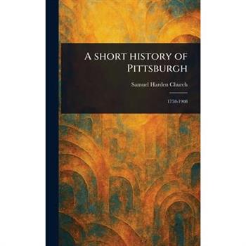 A Short History of Pittsburgh