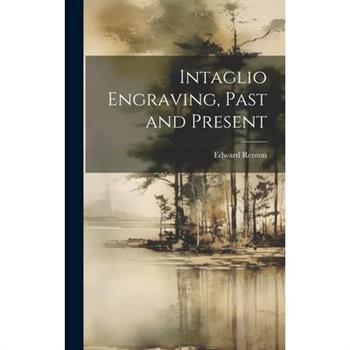 Intaglio Engraving, Past and Present