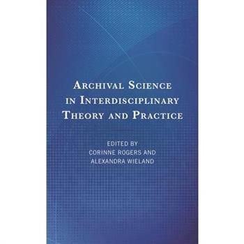 Archival Science in Interdisciplinary Theory and Practice