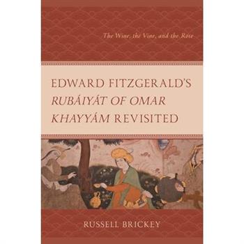 Edward Fitzgerald’s Rub獺iy獺t of Omar Khayy獺m Revisited