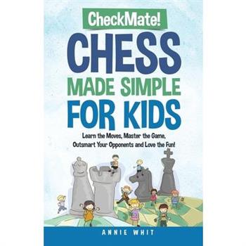 Checkmate! Chess Made Simple for Kids