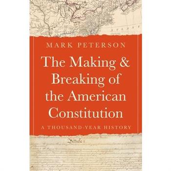 The Making and Breaking of the American Constitution
