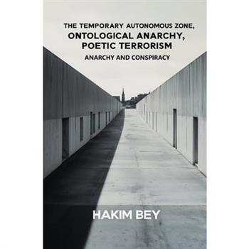 The Temporary Autonomous Zone, Ontological Anarchy, Poetic Terrorism