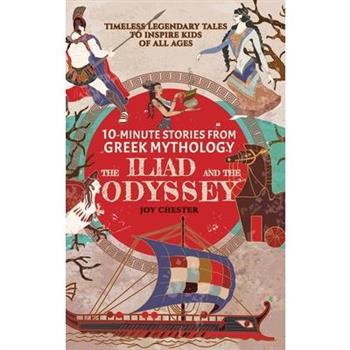 10-Minute Stories From Greek Mythology - The Iliad and The Odyssey