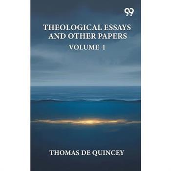 Theological Essays And Other Papers