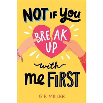 Not If You Break Up with Me First