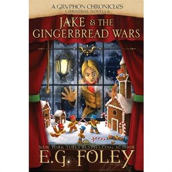 Jake & The Gingerbread Wars (A Gryphon Chronicles Christmas Novella)