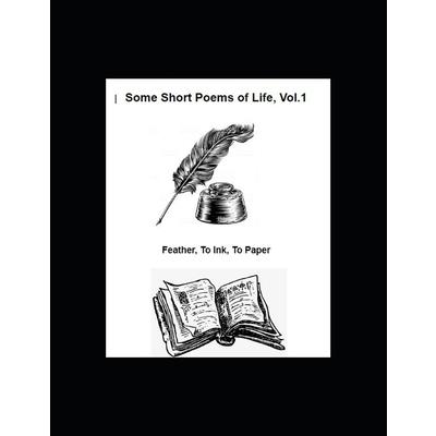 Some Short Poems of Life, Vol. 1
