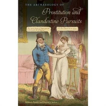 The Archaeology of Prostitution and Clandestine Pursuits