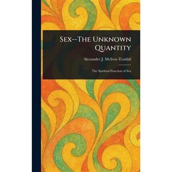 Sex--The Unknown Quantity