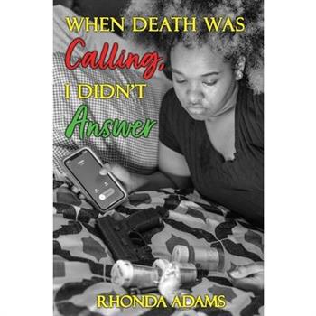 When Death Was Calling, I Didn't Answer