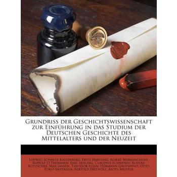 Grundriss Der Geschichtswissenschaft Zur Einfuhrung in Das Studium Der Deutschen Geschichte Des Mittelalters Und Der Neuzeit