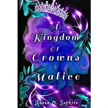 A Kingdom Of Crowns And Malice