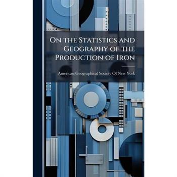 On the Statistics and Geography of the Production of Iron