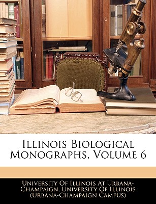 Illinois Biological Monographs, Volume 6