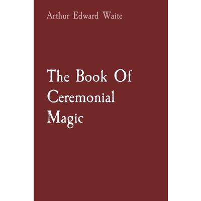 The Book Of Ceremonial Magic