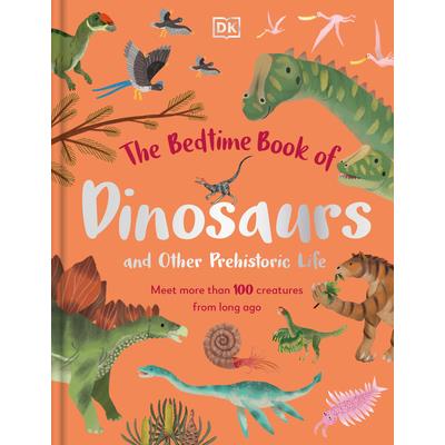 The Bedtime Book of Dinosaurs and Other Prehistoric Life