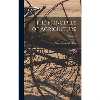 The Principles of Agriculture; Volume 1