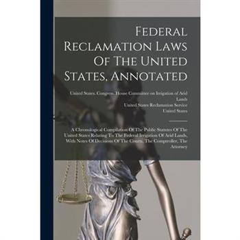 Federal Reclamation Laws Of The United States, Annotated