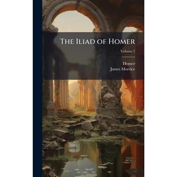 The Iliad of Homer