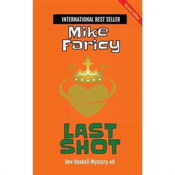 Last Shot (Dev Haskell - Private Investigator, Book 6) second edition