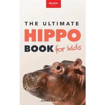 Hippos The Ultimate Hippo Book for Kids