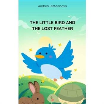 The Little Bird and the Lost Feather