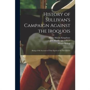 History of Sullivan's Campaign Against the Iroquois; Being a Full Account of That Epoch of the Revolution