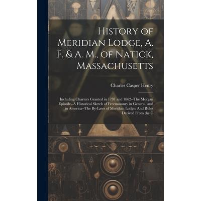 History of Meridian Lodge, A. F. & A. M., of Natick, Massachusetts