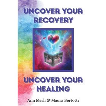 Uncover Your Recovery, Uncover Your Healing