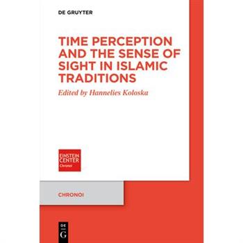 Time Perception and the Sense of Sight in Islamic Traditions