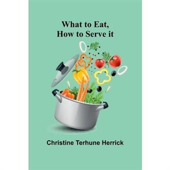 What To Eat, How To Serve It