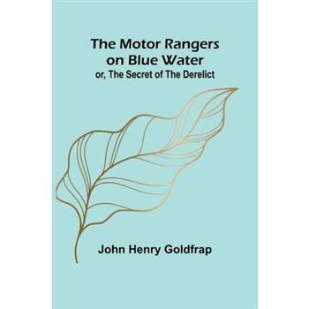 The Motor Rangers on Blue Water; or, The Secret of the Derelict