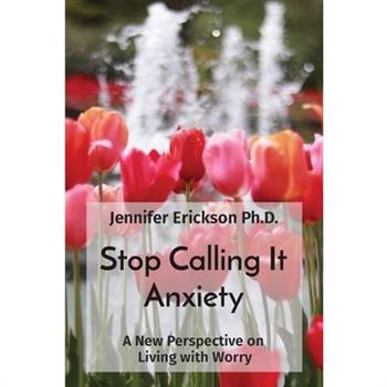 Stop Calling It Anxiety