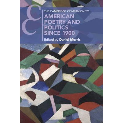 The Cambridge Companion to American Poetry and Politics Since 1900
