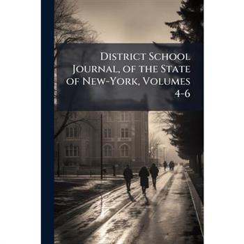 District School Journal, of the State of New-York, Volumes 4-6