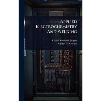 Applied Electrochemistry And Welding