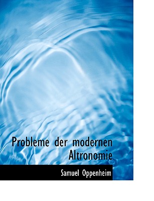 Probleme Der Modernen Altronomie
