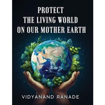 Protect the Living World on our Mother Earth