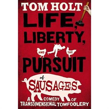 Life, Liberty, and the Pursuit of Sausages