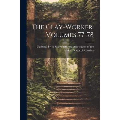 The Clay-worker, Volumes 77-78