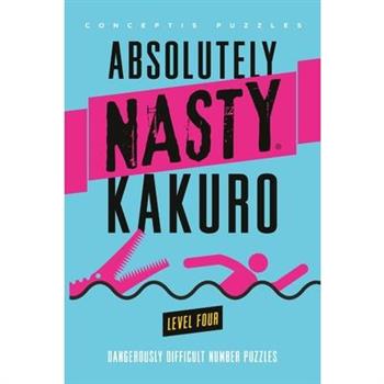 Absolutely Nasty(r) Kakuro Level Four
