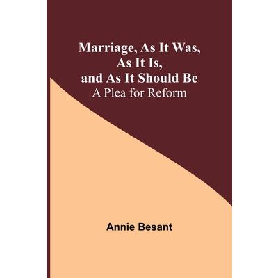 Marriage, As It Was, As It Is, and As It Should Be