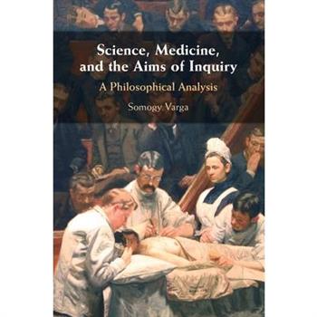 Science, Medicine, and the Aims of Inquiry