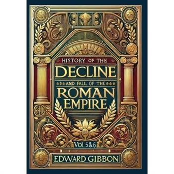 History of the Decline and Fall of the Roman Empire Vol. 5 & 6 (Collector's Edition) (Laminated Hardback with Jacket)