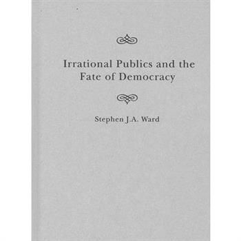 Irrational Publics and the Fate of Democracy