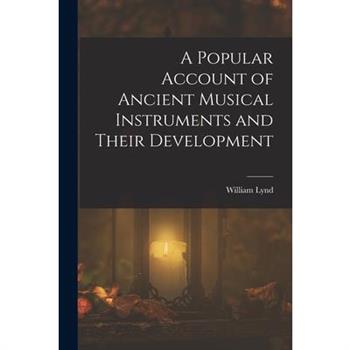 A Popular Account of Ancient Musical Instruments and Their Development